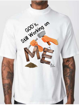 God’s Still Working on Me T-Shirt/Sweatshirt