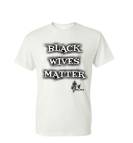 Black Wives Matter T-Shirt/Sweatshirt (1)
